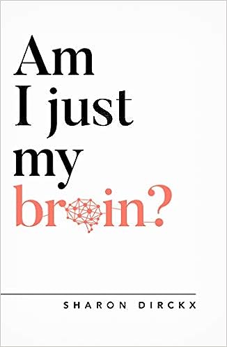 Book cover of Am I Just My Brain? by Sharon Dirckx