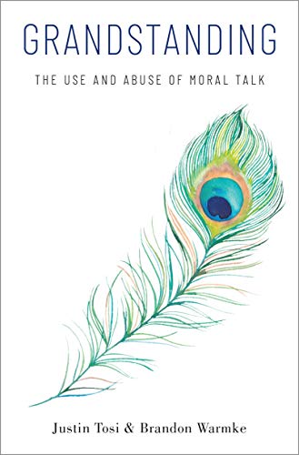 Grandstanding: The Use and Abuse of Moral Talk